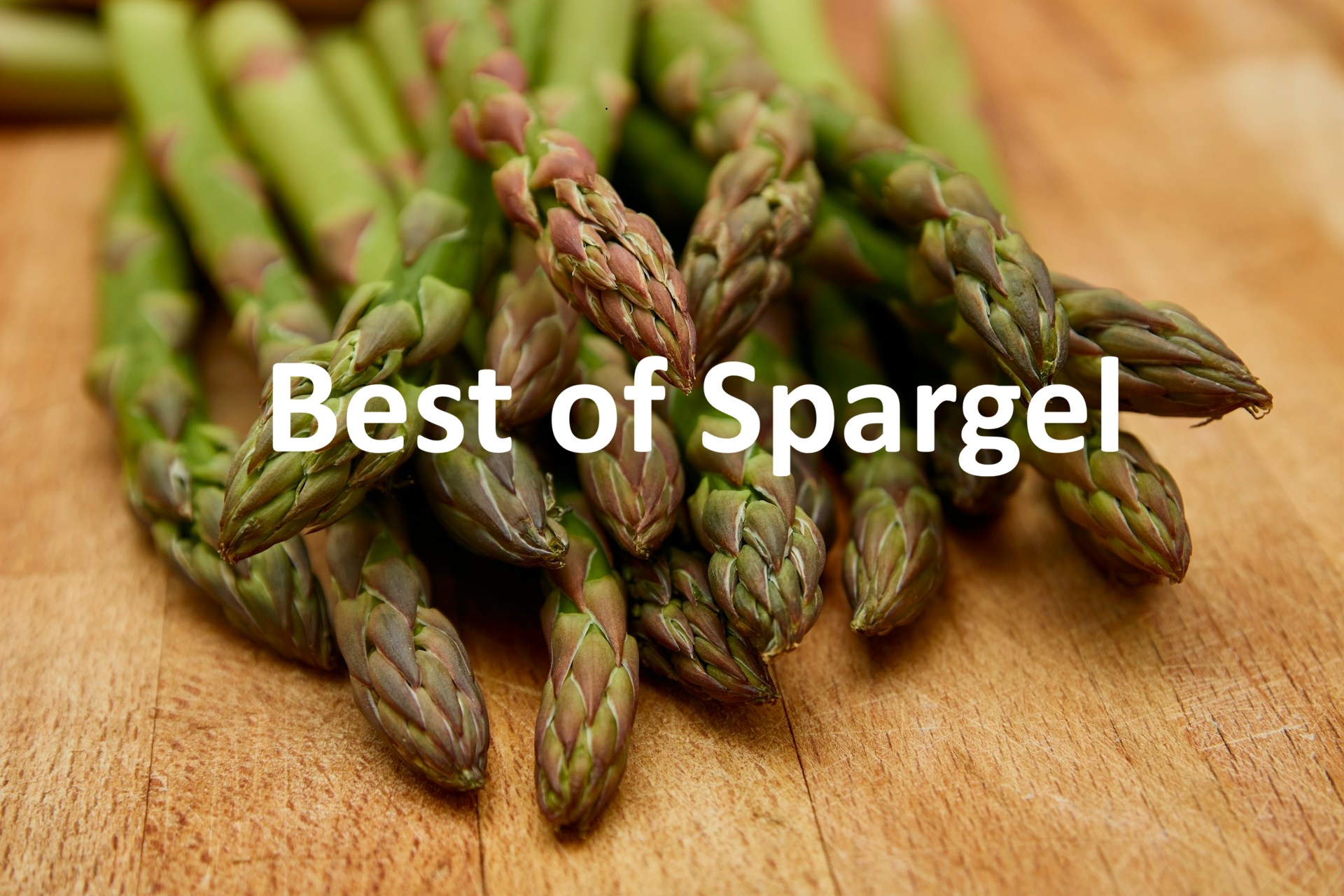 Best of Spargel | Unsere TOP 5 Rezepte mit Spargel auswählen Best of Spargel | Unsere TOP 5 Rezepte mit Spargel